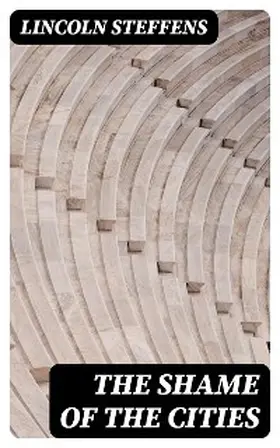 Steffens |  The Shame of the Cities | eBook | Sack Fachmedien