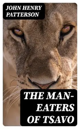 Patterson |  The Man-Eaters of Tsavo | eBook | Sack Fachmedien
