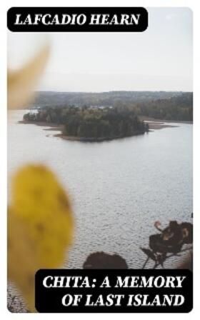 Hearn |  Chita: A Memory of Last Island | eBook | Sack Fachmedien