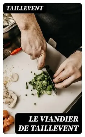 Taillevent / DigiCat |  Le viandier de Taillevent | eBook | Sack Fachmedien