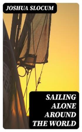 Slocum |  Sailing Alone Around the World | eBook | Sack Fachmedien