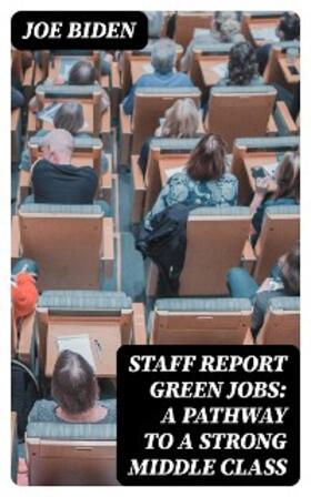 Biden |  STAFF REPORT Green Jobs: A Pathway to a Strong Middle Class | eBook | Sack Fachmedien