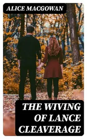 Macgowan |  The Wiving of Lance Cleaverage | eBook | Sack Fachmedien