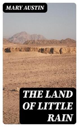 Austin |  The Land of Little Rain | eBook | Sack Fachmedien