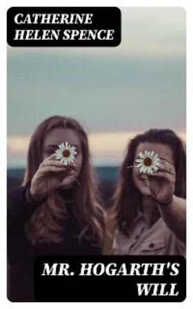 Spence |  Mr. Hogarth's Will | eBook | Sack Fachmedien