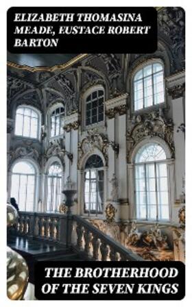 Meade / Barton |  The Brotherhood of the Seven Kings | eBook | Sack Fachmedien