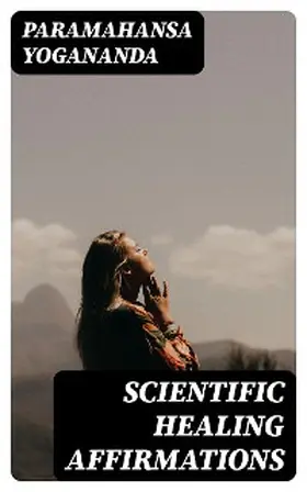 Yogananda |  Scientific Healing Affirmations | eBook | Sack Fachmedien