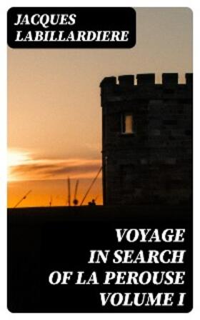Labillardiere |  Voyage In Search Of La Perouse Volume I | eBook | Sack Fachmedien