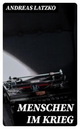 Latzko |  Menschen im Krieg | eBook | Sack Fachmedien
