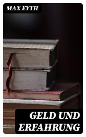 Eyth |  Geld und Erfahrung | eBook | Sack Fachmedien