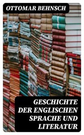 Behnsch |  Geschichte der Englischen Sprache und Literatur | eBook | Sack Fachmedien