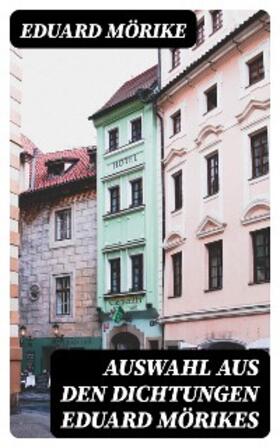 Mörike |  Auswahl aus den Dichtungen Eduard Mörikes | eBook | Sack Fachmedien