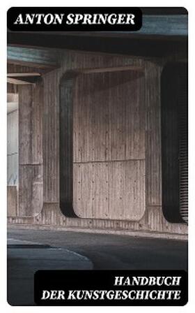 Springer |  Handbuch der Kunstgeschichte | eBook | Sack Fachmedien