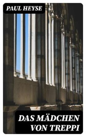 Heyse |  Das Mädchen von Treppi | eBook | Sack Fachmedien