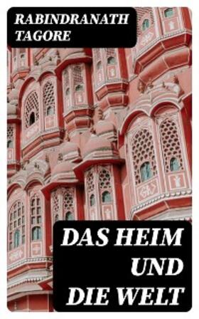 Tagore |  Das Heim und die Welt | eBook | Sack Fachmedien
