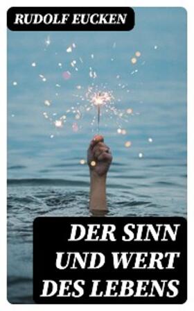 Eucken |  Der Sinn und Wert des Lebens | eBook | Sack Fachmedien