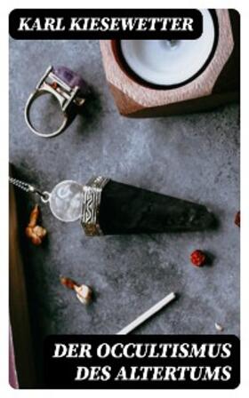 Kiesewetter |  Der Occultismus des Altertums | eBook | Sack Fachmedien