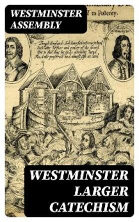 Assembly |  Westminster Larger Catechism | eBook | Sack Fachmedien