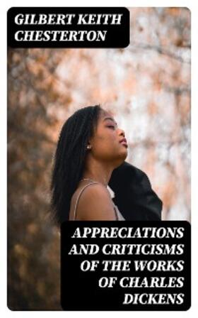 Chesterton |  Appreciations and Criticisms of the Works of Charles Dickens | eBook | Sack Fachmedien