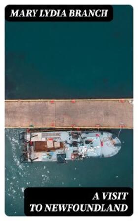 Branch |  A Visit to Newfoundland | eBook | Sack Fachmedien