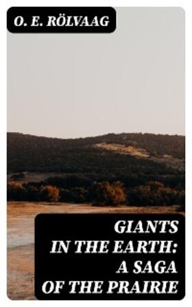 Rölvaag |  Giants in the Earth: A Saga of the Prairie | eBook | Sack Fachmedien