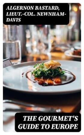 Bastard / Newnham-Davis |  The Gourmet's Guide to Europe | eBook | Sack Fachmedien
