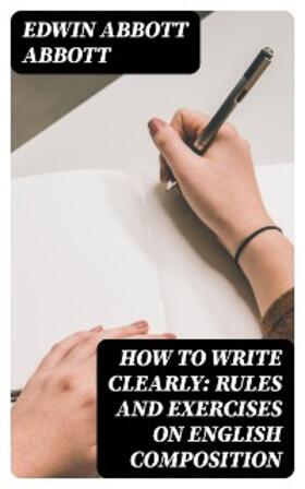 Abbott |  How to Write Clearly: Rules and Exercises on English Composition | eBook | Sack Fachmedien