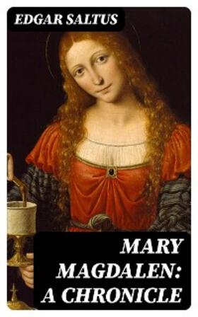 Saltus |  Mary Magdalen: A Chronicle | eBook | Sack Fachmedien