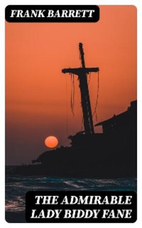 Barrett |  The Admirable Lady Biddy Fane | eBook | Sack Fachmedien