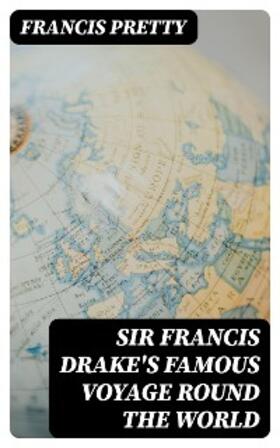 Pretty |  Sir Francis Drake's Famous Voyage Round the World | eBook | Sack Fachmedien