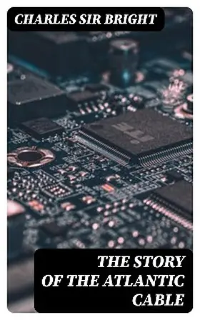 Bright |  The Story of the Atlantic Cable | eBook | Sack Fachmedien