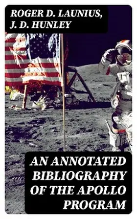 Launius / Hunley |  An Annotated Bibliography of the Apollo Program | eBook | Sack Fachmedien