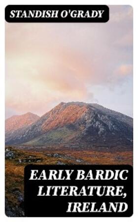 O'Grady |  Early Bardic Literature, Ireland | eBook | Sack Fachmedien