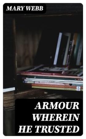 Webb |  Armour Wherein He Trusted | eBook | Sack Fachmedien