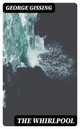 Gissing |  The Whirlpool | eBook | Sack Fachmedien