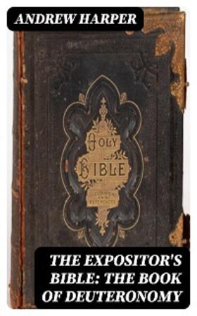 Harper / Nicoll |  The Expositor's Bible: The Book of Deuteronomy | eBook | Sack Fachmedien