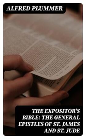 Plummer / Nicoll |  The Expositor's Bible: The General Epistles of St. James and St. Jude | eBook | Sack Fachmedien