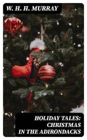 Murray |  Holiday Tales: Christmas in the Adirondacks | eBook | Sack Fachmedien
