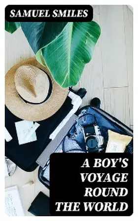 Smiles |  A Boy's Voyage Round the World | eBook | Sack Fachmedien