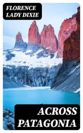 Dixie |  Across Patagonia | eBook | Sack Fachmedien