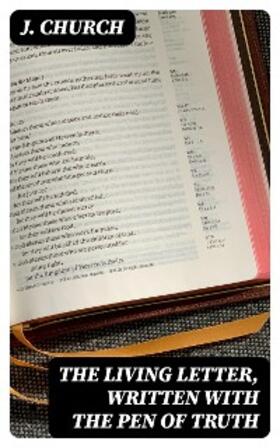 Church |  The Living Letter, Written with the Pen of Truth | eBook | Sack Fachmedien