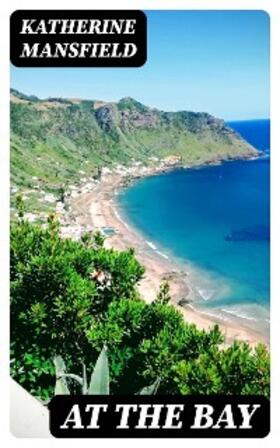 Mansfield |  At the Bay | eBook | Sack Fachmedien