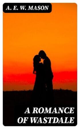 Mason |  A Romance of Wastdale | eBook | Sack Fachmedien