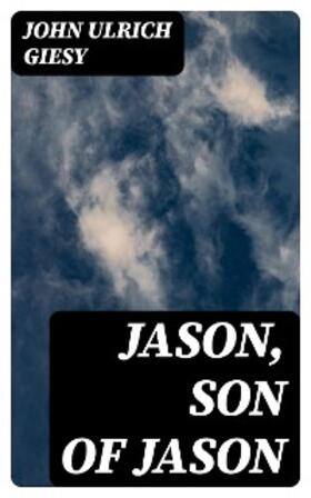 Giesy |  Jason, Son of Jason | eBook | Sack Fachmedien