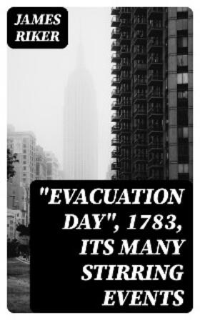 Riker |  "Evacuation Day", 1783, Its Many Stirring Events | eBook | Sack Fachmedien