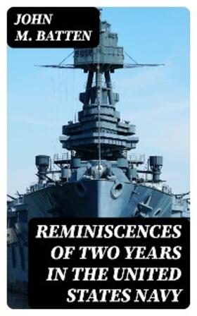 Batten |  Reminiscences of Two Years in the United States Navy | eBook | Sack Fachmedien