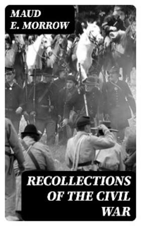 Morrow |  Recollections of the Civil War | eBook | Sack Fachmedien