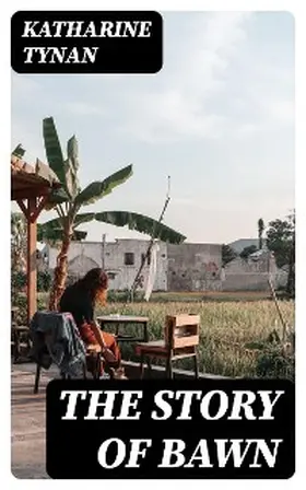 Tynan |  The Story of Bawn | eBook | Sack Fachmedien