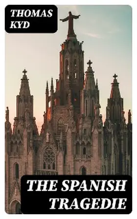 Kyd |  The Spanish Tragedie | eBook | Sack Fachmedien