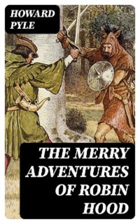 Pyle |  The Merry Adventures of Robin Hood | eBook | Sack Fachmedien